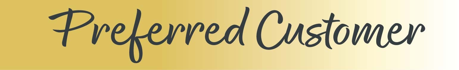 Gold background with the text "Preferred Customer" in elegant script
